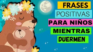 FRASES POSITIVAS PARA NIÑOS MIENTRAS DUERMEN | AYUDALE A MEJORAR SU AUTOESTIMA | HIPNOPEDIA