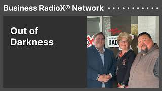 Out of Darkness | Business RadioX® Network