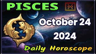 Pisces ♓ Horoscope October 24 2024 | Pisces Daily Horoscope |#PiscesTodayOctober24