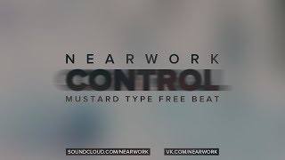 FREE "Control" - Mustard Type Beat (Prod. by nearwork)