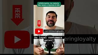 Do loyal customers exist?