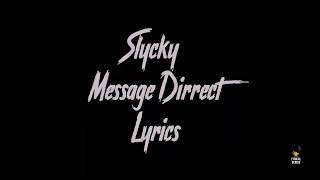 Slycky - Message Direct (LYRICS)