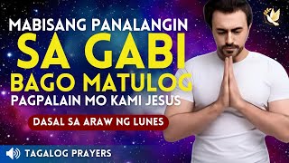 MABISANG PANALANGIN SA GABI BAGO MATULOG, PAGPALAIN MO KAMI PANGINOON, MONDAY PRAYER 2024