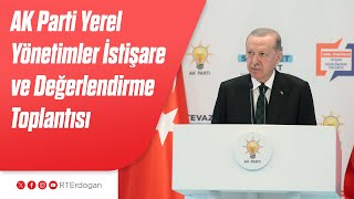 AK Parti Yerel Yönetimler İstişare ve Değerlendirme Toplantısı