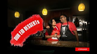 Our Eid desserts | Eid ul Fitr | Quarantine Eid !! Clicking Couple