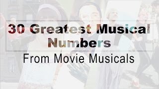 30 Greatest Musical Numbers From Movie Musicals