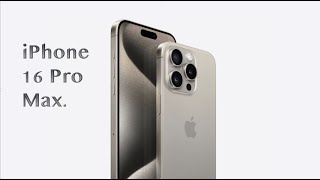 iPhone 16 Pro Max|  All You Need To Know