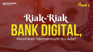 Mengukur Peluang Bank Digital di Indonesia Part 3