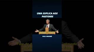 Uma suplica aos pastores - Paul Washer