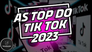 🛑SELEÇÃO HITS TIK TOK 2023 - AS TOPS DO TIKTOK 2023 - SÓ AS MELHORES 2023🎧