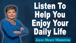 Joyce Meyer 2023💕Listen To Help You Enjoy Your Daily Life💕Enjoying Everyday Life