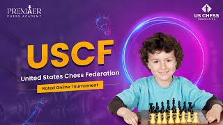 Premier Chess Academy USCF Rated Online Tournament @chess ​