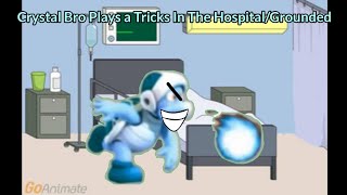 Crystal Bro Plays a Tricks In The Hospital/Grounded