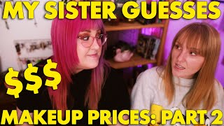 MY SISTER GUESSES MAKEUP PRICES  |  part two