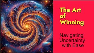 The Art of Winning: Navigating Uncertainty with Ease