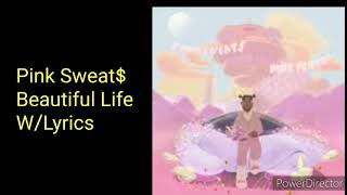 Pink Sweat$ - Beautiful Life (Lyrics on Screen) W/Lyrics