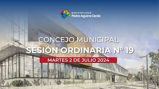 172 Sesión Ordinaria N° 19, Concejo Municipal, Martes 2 de julio de 2024