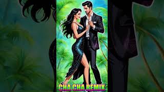 Top Cha Cha Cha Remix Melodies