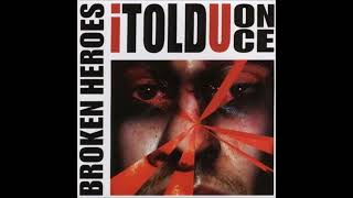 Broken Heroes - I Told U Once (2005) FULL ALBUM