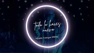 (Lyric Video) Todo lo haces nuevo - Nicolás Vanegas HMXC (Video Letra)