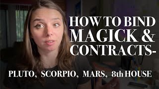 How to Bind Magick and Contracts- Pluto, Scorpio, Mars, 8th House