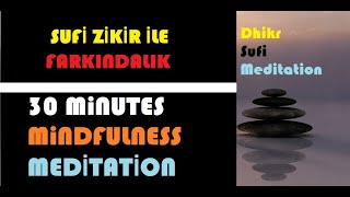 Dhikr Sufi Meditation I Daily Calm 30 Minute Mindfulness Meditation I Kayıp İlimler