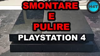 PLAYSTATION 4 - smontarla e pulirla dalla polvere, disassemble and clean