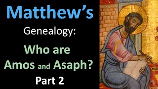 Spelling of Amos and Asaph | Part 2  | Matthew's Genealogy