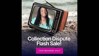 🚨Save Big This Weekend! Exclusive Collection Dispute Flash Sale!🚨| Credit Repair |