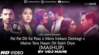 Pal Pal Dil Ke Paas x Mera Intkam Dekhegi x Maine Tera Naam Dil Rakh Diya | Visual : VDJ Mahe