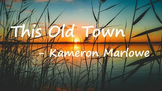 Kameron Marlowe – This Old Town Lyrics