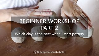 Beginner Workshop Part 2 - Which clay is the best when I start pottery