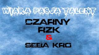 Czarny RZK - WPT (Wiara,Pasja,Talent) Ft.Seba KRO