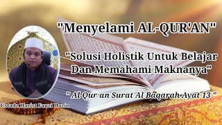 Menyelami Al Qur'an||Solusi Holistik Untuk Belajar Dan Memahami Maknanya||Ustadz Harits Fauzi Hazin