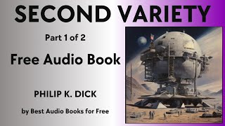 Second Variety - Part 1 of 2 - by Philip K. Dick - Best Audio Books for Free