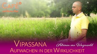 Vipassana – Aufwachen in der Wirklichkeit - Adriaan van Wagensveld