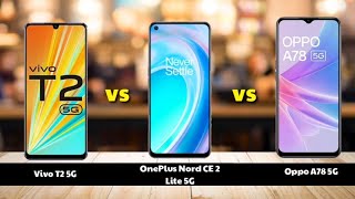 Vivo T2 5G vs OnePlus Nord CE 2 Lite 5G vs Oppo A78 5G Full Comparison