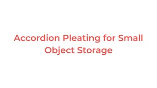 How To - Accordion Pleating for Small Object Storage