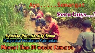 Keseruan masyarakat pedalaman kalbar mencari ikan di musim panas//desa kunyil