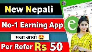 New No-1 Nepali Earning App | Per Refer Rs 50 | 🤩 Online Earning In Nepal | Esewa | Nep Earning