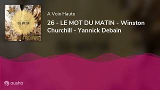 26 - LE MOT DU MATIN - Winston Churchill - Yannick Debain