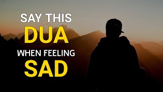 When You Are Sad, Read This Amazing Dua | DUA for Any Problem