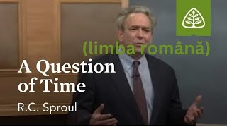 [3] CÂND VA VENI SFÂRȘITUL? | Sfârșitul lumii în cuvintele lui Isus | R. C. Sproul (limba română)