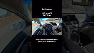 Coming soon:  2012 Acura TL POV Drive #shorts #short #drive #driving #pov