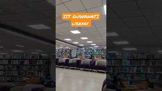 iitg IIT Guwahati library 2022 #gate #iitjee  #iitguwahati #iit #iitg #hostel  #minivlog #jeemains