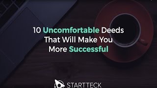 10 Uncomfortable Deeds That Will Make You More Successful | StartTeck