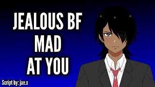 [BF RP][M4F] Jealous Possessive BF Gets Mad At You