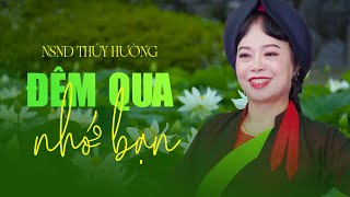 ĐÊM QUA NHỚ BẠN - NSND THÚY HƯỜNG | QUAN HỌ BẮC NINH - HÁT CHAY SIÊU LÒNG NGƯỜI NGHE