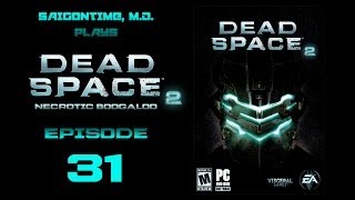 Let's Play Dead Space 2 (Episode 31)