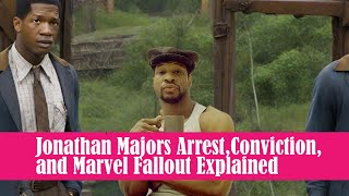 Jonathan Majors Arrest, Conviction, and Marvel Fallout Explained #JonathanMajors #MajorsJonathan